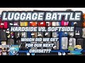 LUGGAGE BATTLE | HARDSIDE VS. SOFTSIDE | WHICH DID WE CHOOSE???