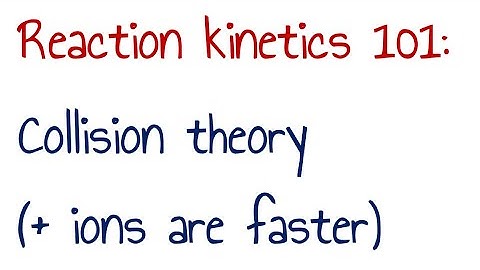 Reaction kinetics 101: Collision theory