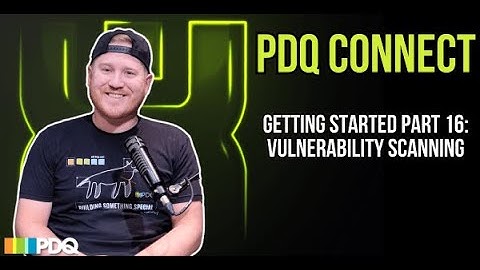 PDQ Connect | Getting Started | Part 16: Vulnerability Scanning