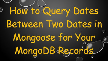 How to Query Dates Between Two Dates in Mongoose for Your MongoDB Records
