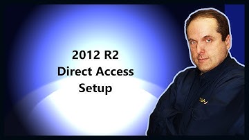 2012 R2 Direct Access Setup