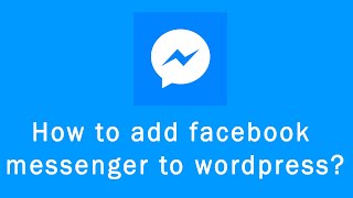 How to add Facebook messenger to WordPress ?
