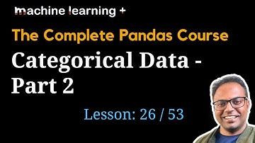 Work with Categorical Data - Part 2 | #26 of 53: The Complete Pandas Course