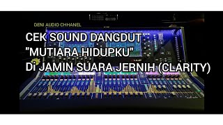 Cek Sound Dangdut ( Mutiara Hidupku ) Full Bass ' Clarity'