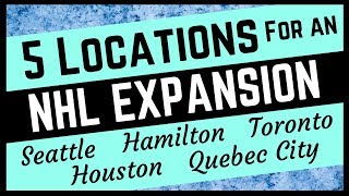 FUTURE NHL EXPANSION TEAM LOCATIONS