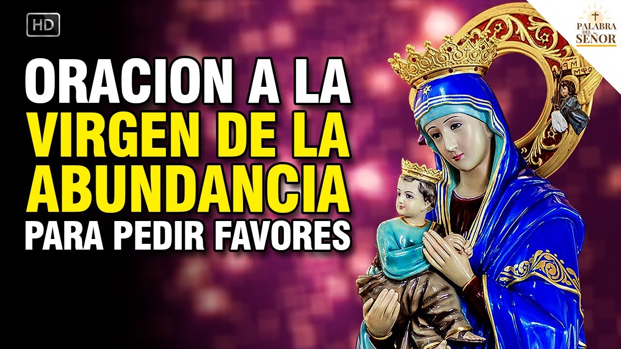 💰 Oración a la VIRGEN de la ABUNDANCIA para desatar FAVORES y salir de ...