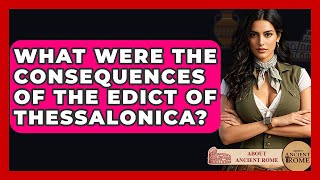 What Were The Consequences Of The Edict Of Thessalonica? - All About Rome
