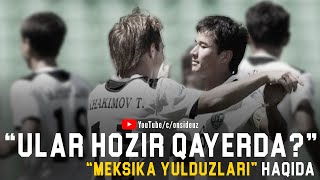 Ular Hozir Qayerda? - Meksika Yulduzlari Haqida
