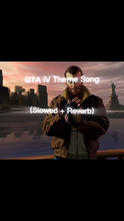 GTA IV THEME SONG(slowed rewerb)