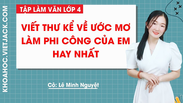 Bài văn nói về ước mơ của em lớp 4 năm 2024