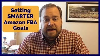 Setting Amazon FBA Business Goals - Make SMART goals SMARTER