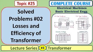 25 Solved Problems #02 - Losses and Efficiency of Transformer