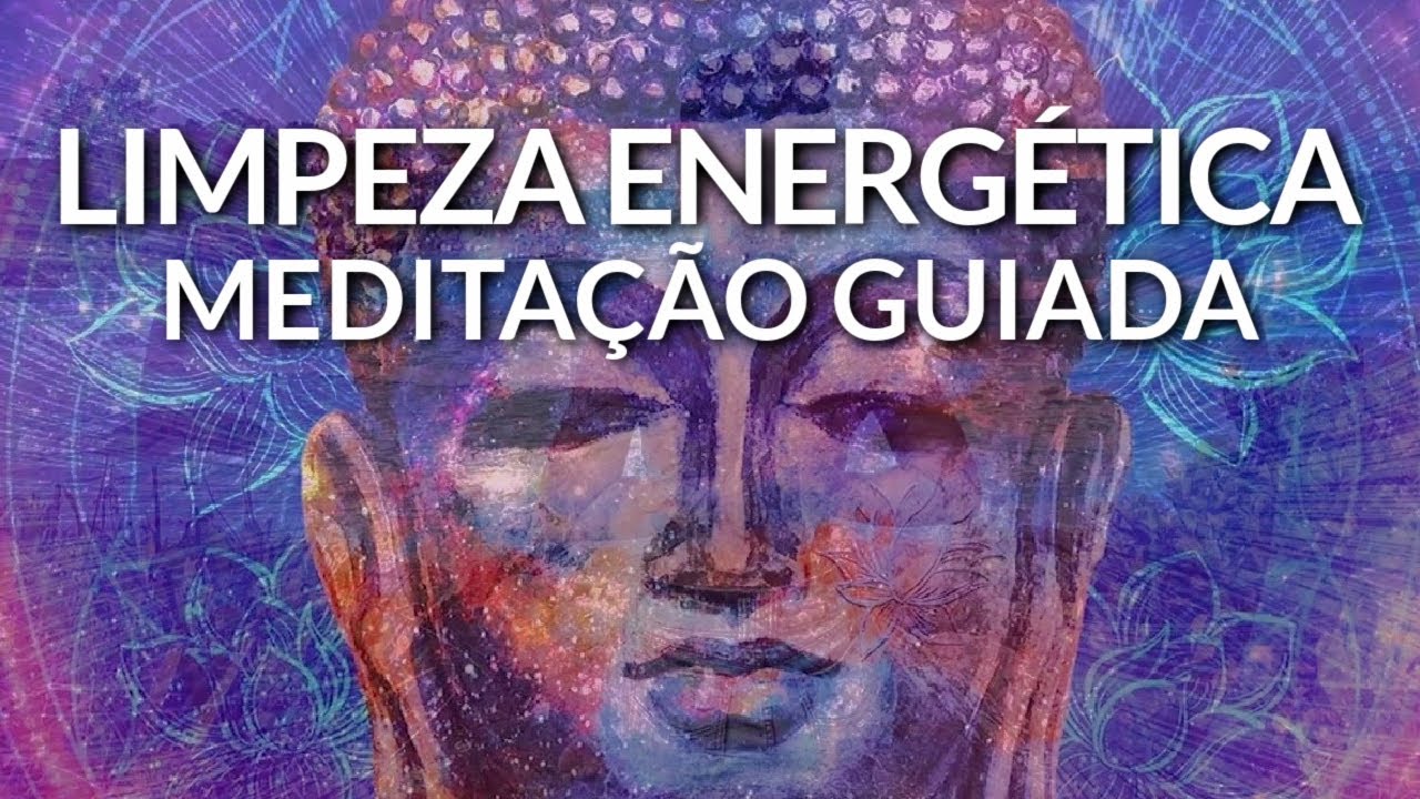 MEDITAÇÃO GUIADA: LIMPEZA ENERGÉTICA (EQUILÍBRIO EMOCIONAL E PROTEÇÃO) -  YouTube