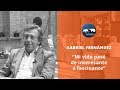 GABRIEL FERNÁNDEz - “MI VIDA PASÓ DE INTERESANTE A FASCINANTE”