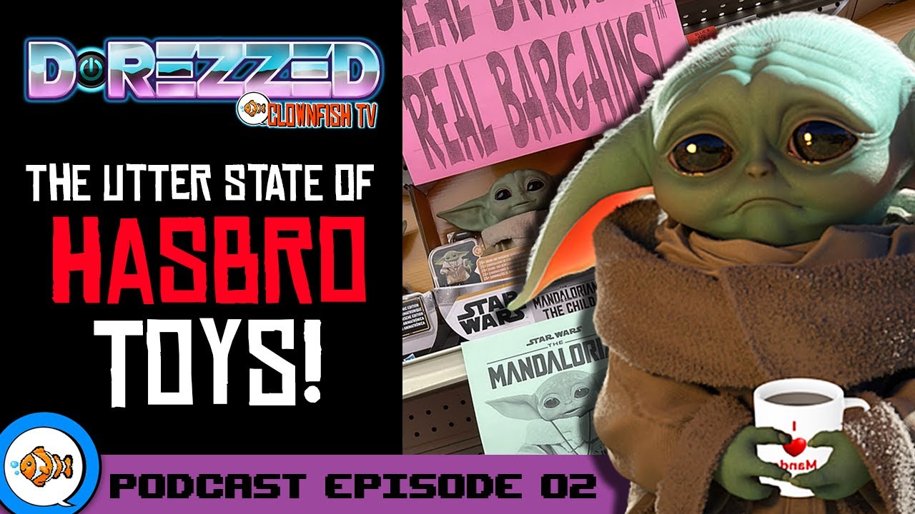 The Utter State of HASBRO Toys! [D-Rezzed Podcast Episode 02]