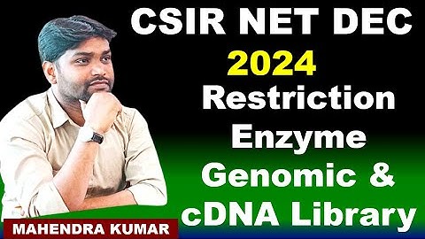 #CSIR NET DEC 2024#LIFE SCIENCE#RESTRICTION ENZYME#GENOMIC LIBRARY#cDNA LIBRARY#MOLECULAR TECHNIQUES