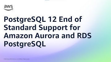 PostgreSQL 12 End of Standard Support for Amazon Aurora and RDS PostgreSQL | Amazon Web Services
