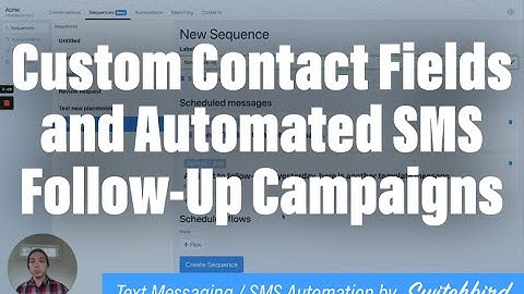 Custom contact fields and text messaging sequences for automated SMS follow up