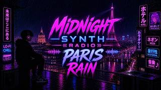👉 Midnight Synth Radio - PARIS 🗼Rain 🌧️🥐 (Lo-Fi • Synthwave • Relax)