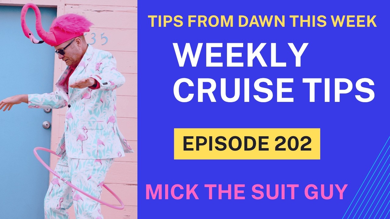 Weekly Cruise Tips Episode Tips 202 Tips from Dawn this week