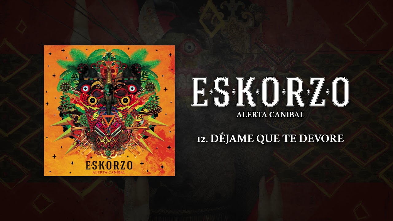 Eskorzo - Déjame Que Te Devore · #Eskorzo #AlertaCanibal