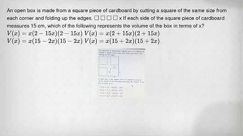 An open box is made from a square piece of cardboard by cutting a square of the same size from each