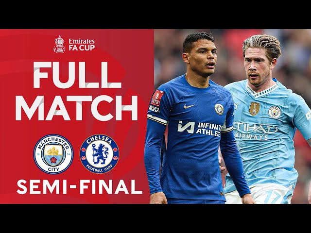 FULL MATCH | Manchester City v Chelsea | Semi-Final | Emirates FA Cup 2023-24 class=
