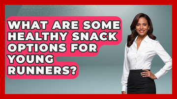 What Are Some Healthy Snack Options For Young Runners? - Running Beyond Limits