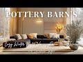 Cozy Winter Modern Living Room Decor Inspired by Pottery Barn’s Warm and Timeless Style