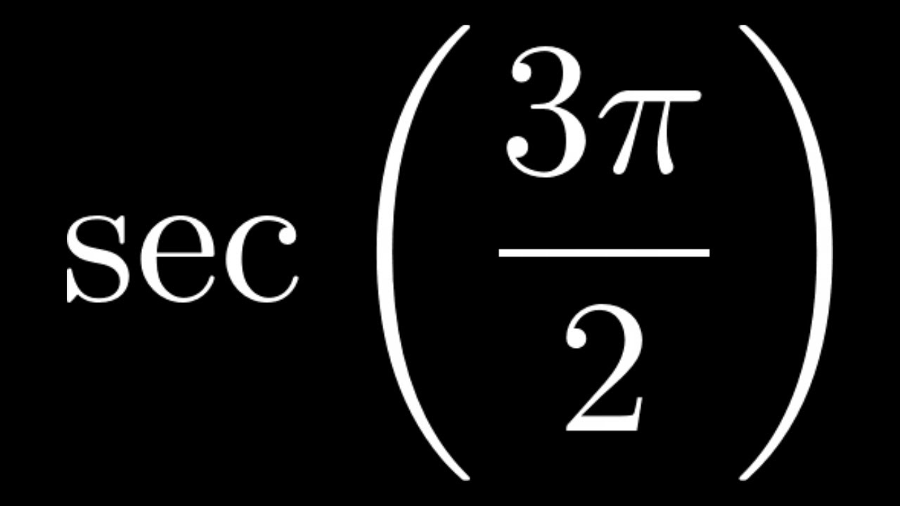 Compute Sec 3pi 2 By Hand Without Using A Calculator YouTube Compute Sec 3pi 2 By Hand Without Using A Calculator YouTube