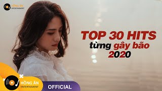 TOP 30 HITS NHẠC TRẺ TRIỆU VIEW TỪNG GÂY BÃO CÁC BXH ÂM NHẠC VIỆT 2020 - 2021