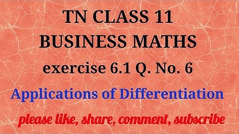 Tn 11 business maths |exercise 6.1|q.no.6|state board|Applications of Differentiation |gmrrao maths|