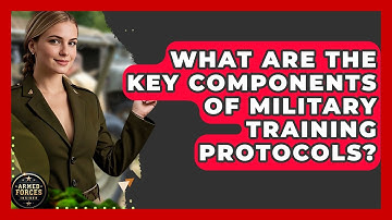 What Are the Key Components of Military Training Protocols? - Armed Forces Insider