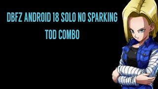 DBFZ NO SPARKING SOLO ANDROID 18 TOUCH OF DEATH COMBO