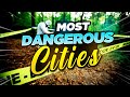 Top 10 Most Dangerous Cities in the World