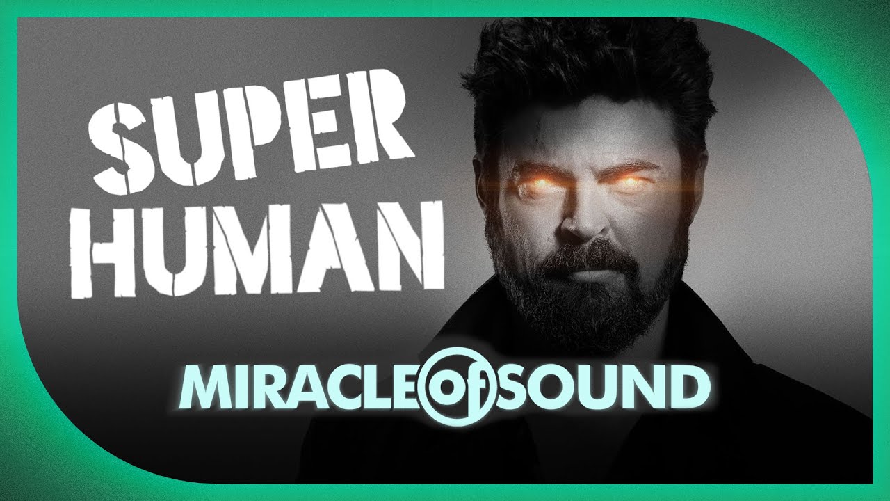 SUPERHUMAN by Miracle Of Sound (The Boys) SUPERHUMAN by Miracle Of Sound (The Boys)