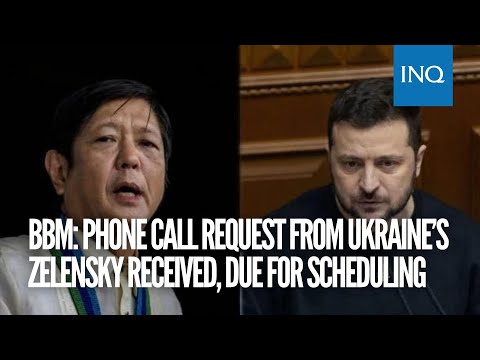 BBM: Phone call request from Ukraine’s Zelensky received, due for scheduling