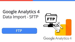 GA4 Data Import (SFTP) - FTP only