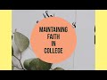 College Questions &amp; Tips Ep. 1 | How to Maintain Your Faith