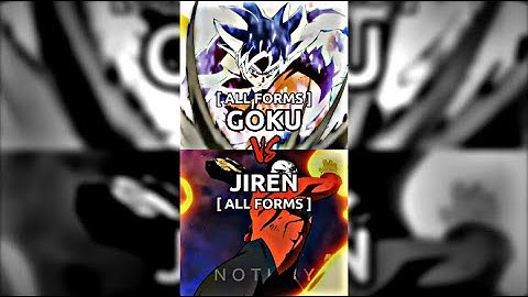Goku (All Forms) Vs Jiren (All Forms)