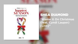 Shea Diamond - Blame It On Christmas (feat. Cyndi Lauper) [Live]