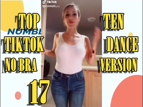 NO BRA VERSION TOP TEN TIKTOK DANCE 17 NoBraChallenge