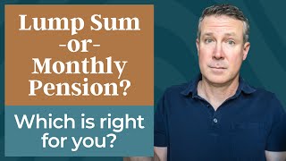 LumpSum or Monthly Pension: Which Is Right For You?