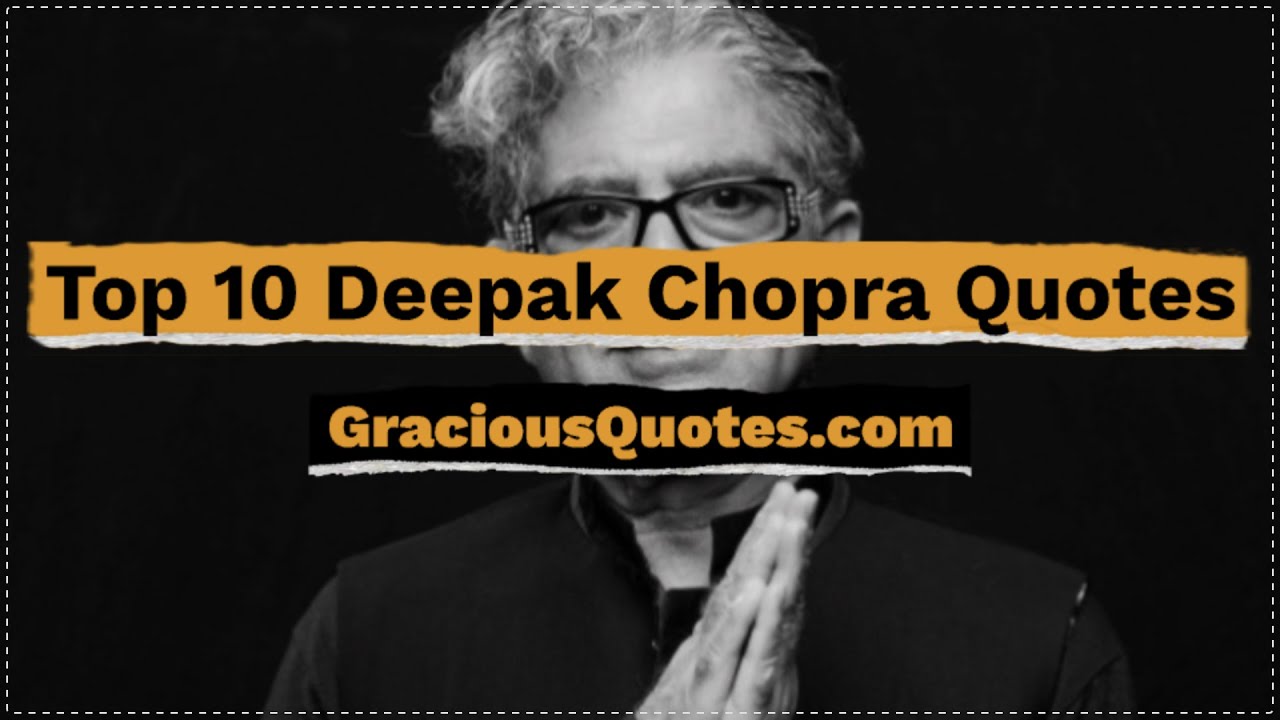 Top 10 Deepak Chopra Quotes Gracious Quotes Youtube