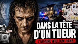 DANS LA TÊTE D'UN TUEUR 🔪 l'affaire William Hans | Documentaire complet en Français 🇫🇷