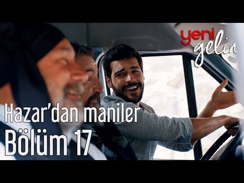 Yeni Gelin 17. Bölüm - Hazar'dan Maniler