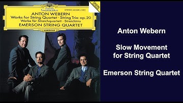 Anton Webern: Slow Movement for String Quartet - Emerson String Quartet