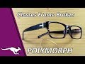 Repair Broken Glasses Frame | Polymorph