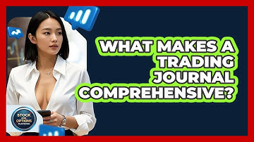 What Makes A Trading Journal Comprehensive? - Stock and Options Playbook