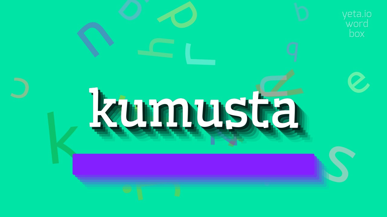 KUMUSTA How to say Kumusta? YouTube